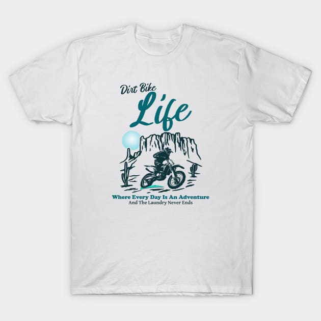 Dirt Bike Life T-Shirt by MotoFotoDesign